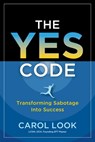 The Yes Code - Carol Look - 9798991359214