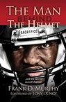 The Man Behind the Helmet: . . . and the God of Second Chances - Frank D. Murphy - 9798991421805