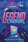 The Legend Liminal - Ren Hutchings - 9798991441957