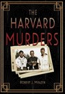 The Harvard Murders - Robert J. Mrazek - 9798991456302
