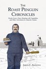 The Roast Penguin Chronicles - Jason C. Anthony - 9798991456333