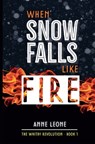 When Snow Falls Like Fire - Anne Leone - 9798991491709