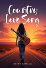 Country Love Song - Betty Gossell - 9798991517973