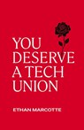 You Deserve a Tech Union - Ethan Marcotte - 9798991542005