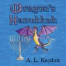 Dragon's Hanukkah - A L Kaplan - 9798991601320