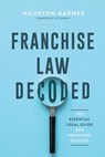 Franchise Law Decoded - Houston Barnes - 9798991641821