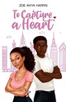 To Capture a Heart - Zoe Aviya Harris - 9798991692700