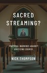 Sacred Streaming? - Nick Thompson - 9798991693219