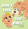 Don't Lick The Baby - Natalie R Simmons ; Nicole M Threlkel ; Kenneth C Sherman - 9798991720618