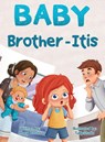 Baby Brother-Itis - Mary Arnold - 9798991790437