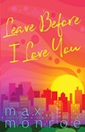 Leave Before I Love You - Max Monroe - 9798991843553