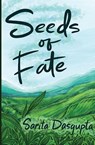 Seeds of Fate - Sarita Dasgupta - 9798991884099