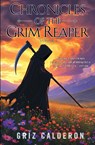 Chronicles of the Grim Reaper - Griz Calderon - 9798991972987