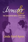 Monster & The Daughter Who Loved Her - Linda Ford Ayres - 9798992012026