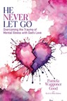 He Never Let Go - Pamela A. Waggoner Good - 9798992031508