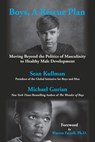 Boys, A Rescue Plan: Moving Beyond the Politics of Masculinity to Healthy Male Development - Michael Gurian - 9798992159905