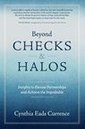 Beyond Checks & Halos - Cynthia Eads Currence - 9798992177503