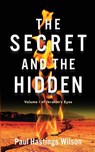 THE SECRET AND THE HIDDEN - Paul Hastings Wilson - 9798992211009