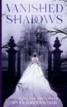 Vanished Shadows - Anna Greenwood - 9798992219449
