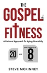 The Gospel of Fitness: A Rational Approach to Aging Gracefully - Kyle Watson - 9798992224504