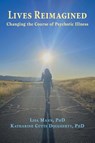 Lives Reimagined - Lisa Mann ; Katharine Cutts Dougherty ; Rocco F Marotta MD - 9798992238815