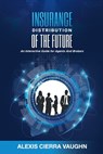 Insurance Distribution of the Future - Alexis C Vaughn - 9798992264807