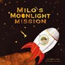 Milo's Moonlight Mission - Kathleen M. Blasi - 9798992271836