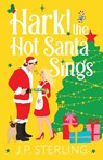 Hark! The Hot Santa Sings - J. P. Sterling - 9798992289251