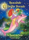 Buscando el Delfín Dorado - Pamela Ann Parker - 9798992326185