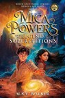 Mica Powers and the Legend of the Superstitions - M. S. V. Walker - 9798992339116