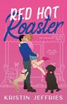 Red Hot Roaster: A Small Town Romance Perfect for Lovers of Growly Guys and Smouchy Pups - Kristin Jeffries - 9798992376616