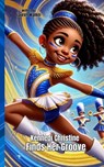 Kennedi Christine Finds Her Groove: An Inspiring Majorette Dance Story About Strength, Self-Discovery, and Passion: Perfect for Kids Who Love to Move - Lauren Christine Walker - 9798992383324