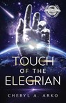 Touch of the Elegrian - Cheryl A. Arko - 9798992390902