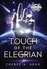 Touch of the Elegrian - Cheryl A. Arko - 9798992390919