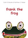Frank the Frog - Matthew J. Peake - 9798992398878