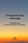 Living Every Day with Hope - Marijuana Anonymous - 9798992399509
