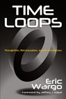 Time Loops - Eric Wargo - 9798992405231