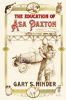 The Education of Asa Paxton - Gary S. Minder - 9798992408409
