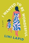 I Wanted to Be Wonderful - Lihi Lapid - 9798992427646
