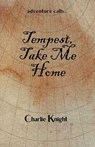Tempest, Take Me Home - Charlie Knight - 9798992439311
