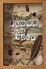 Blood In The Yolk - EJ Trask ; Jon T ; Sean Thomas McDonnell ; A.P. Murphy ; William Pauley III ; Will Boucher ; Michele Bardsley - 9798992462630