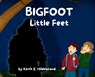 BIGFOOT Little Feet - Keith E. Hildebrand - 9798992499322