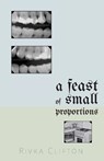 A Feast of Small Proportions - Rivka Clifton - 9798992506464