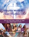 Everyday Women, Ever-Faithful God - Melanie Newton - 9798992530353