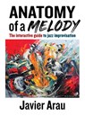 Anatomy of a Melody - Javier Arau - 9798992534627