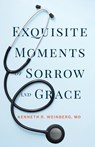 Exquisite Moments of Sorrow and Grace - Kenneth R Weinberg - 9798992573312