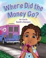 Where Did the Money Go? - Sandra Balogun - 9798992606706