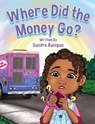Where Did the Money Go? - Sandra Balogun - 9798992606713