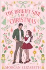 The Bright Side of Christmas - Morgan Elizabeth - 9798992629538