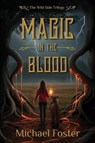 Magic in the Blood - Michael Foster - 9798992634501
